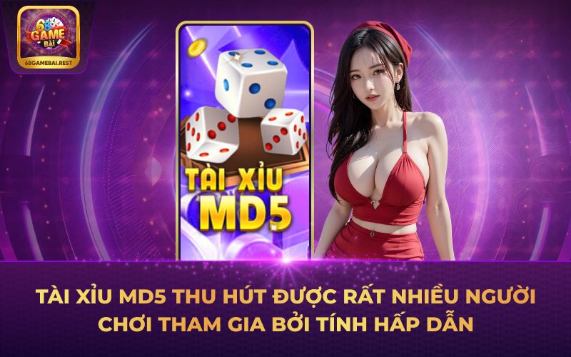 Tài xỉu MD5 thu hút được rất nhiều người chơi tham gia bởi tính hấp dẫn
