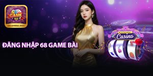 Đăng Nhập 68 Game Bài